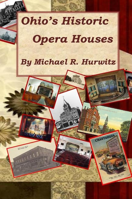 Ohio's Historic Opera Houses: Theatres on the Second Floor by Hurwitz, Michael R.