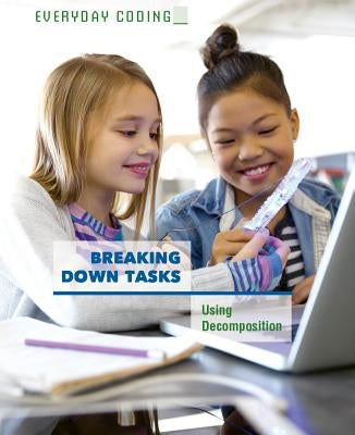 Breaking Down Tasks: Using Decomposition by Schmermund, Elizabeth
