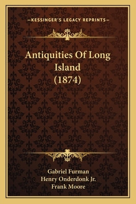 Antiquities Of Long Island (1874) by Furman, Gabriel