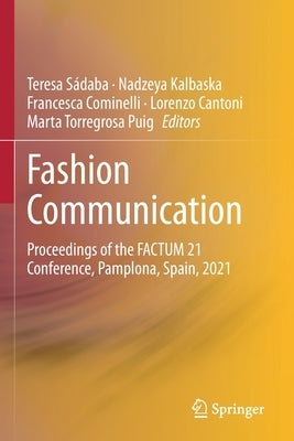Fashion Communication: Proceedings of the Factum 21 Conference, Pamplona, Spain, 2021 by Sádaba, Teresa