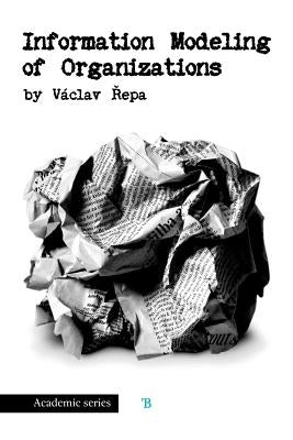 Information Modeling of Organizations by Repa, Vaclav