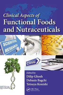 Clinical Aspects of Functional Foods and Nutraceuticals by Ghosh, Dilip