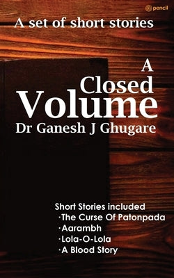 A Closed Volume by Ghugare, Ganesh J.
