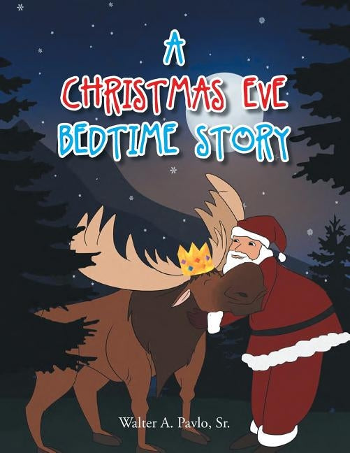A Christmas Eve Bedtime Story by A. Pavlo, Walter, Sr.