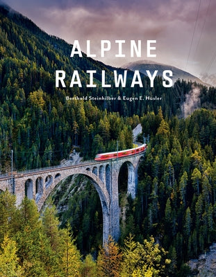 Alpine Railways by Steinhilber, Berthold