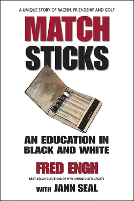 Matchsticks: An Education in Black and White by Engh, Fred