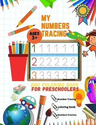 My numbers tracing and coloring book for Preschoolers: Practice Workbook (Math Activity Book) Number Tracing Book for Preschoolers Kindergarten and Ki by Edition, Livre
