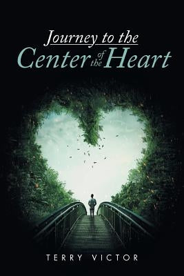 Journey to the Center of the Heart by Victor, Terry