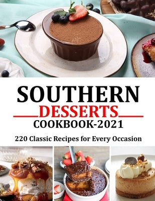 Southern Desserts Cookbook 2021: 220 Classic Recipes for Every Occasion by Lemke, Gina