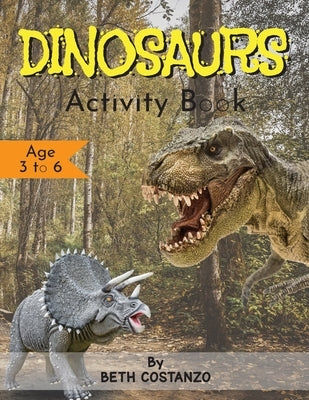 Dinosaurs Activity Book - Age 3 to 6 by Costanzo, Beth