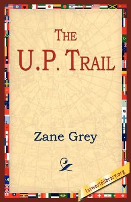 The U.P. Trail by Grey, Zane