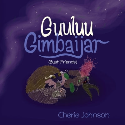 Guuluu Gimbaijar (Bush Friends) by Johnson, Cherie