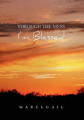 Through the Mess I'm Blessed by Mabelgail