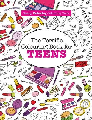 The Terrific Colouring Book for TEENS (A Really RELAXING Colouring Book) by James, Elizabeth