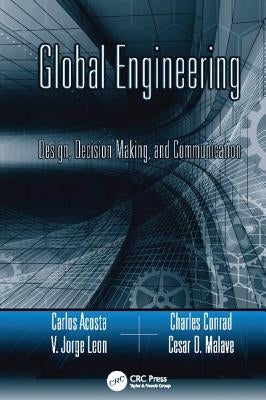 Global Engineering: Design, Decision Making, and Communication by Acosta, Carlos
