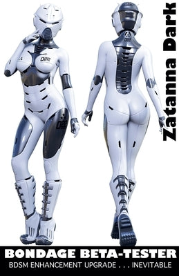 Bondage Beta-Tester - BDSM Enhancement Upgrade . . . Inevitable by Dark, Zatanna