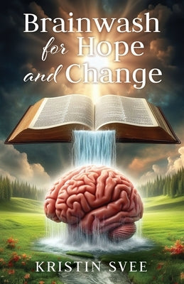 Brainwash for Hope and Change by Svee, Kristin