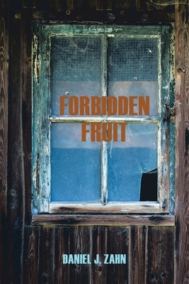 Forbidden Fruit by Zahn, Daniel J.