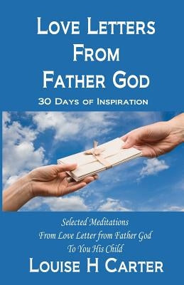 Love Letters from Father God: 30 Days of Inspiration by Carter, Louise