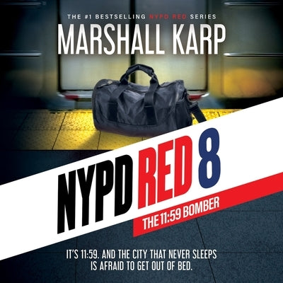 NYPD Red 8: The 11:59 Bomber by Karp, Marshall