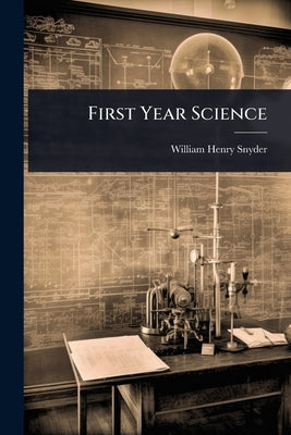 First Year Science by Snyder, William Henry