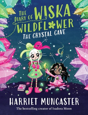 The Diary of Wiska Wildflower: The Crystal Cave: Volume 2 by Muncaster, Harriet