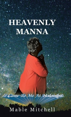 It Came to Me at Midnight!: Heavenly Manna by Mitchell, Mable
