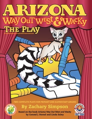 Arizona Way Out West & Wacky: The Play by Hagelberg, Michael