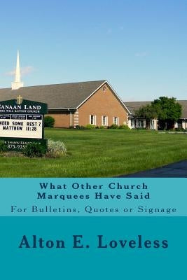 What Other Church Marquees Have Said by Loveless, Alton E.