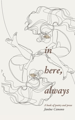 In Here, Always by Canono, Janine