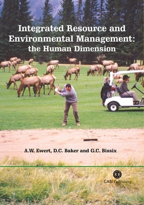 Integrated Resource and Environmental Management: The Human Dimension by Ewert, Alan W.
