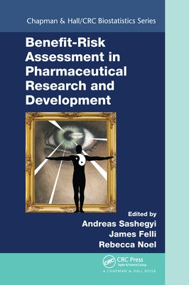 Benefit-Risk Assessment in Pharmaceutical Research and Development by Sashegyi, Andreas