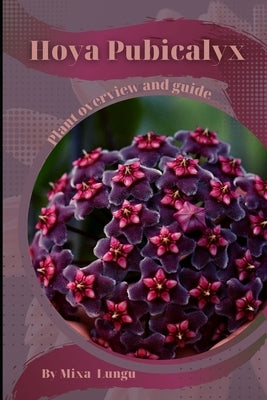 Hoya Pubicalyx: Plant overview and guide by Lungu, Mixa