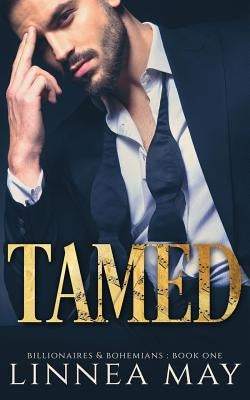 Tamed: A Bad Boy Billionaire Romance by May, Linnea