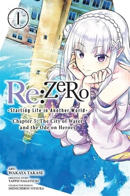 RE: Zero -Starting Life in Another World-, Chapter 5: The City of Water and the Ode on Heroes, Vol. 1: Volume 1 by Nagatsuki, Tappei