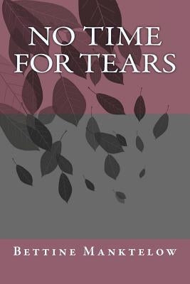 No Time For Tears by Manktelow, Bettine