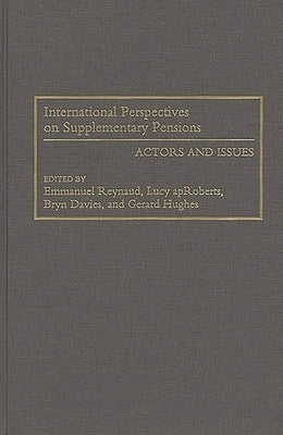 International Perspectives on Supplementary Pensions: Actors and Issues by Reynaud, Emmanuel