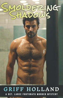 Smoldering Shadows: A Detective Lance Fortunato Gay Murder Mystery by Holland, Griff