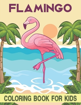 Flamingo Coloring Book For Kids: cool Flamingo Designs by Publications, Rr