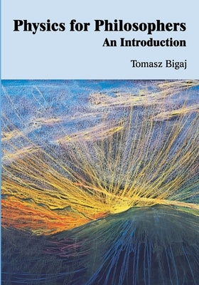 Physics for philosophers: an introduction by Bigaj, Tomasz