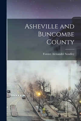 Asheville and Buncombe County by Sondley, Forster Alexander