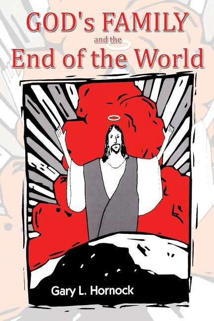 God's Family and the End of the World by Hornock, Gary L.