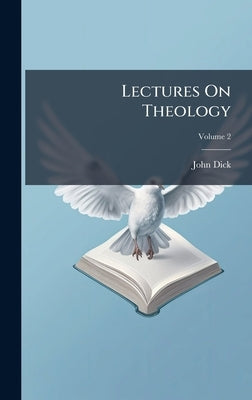 Lectures On Theology by Dick, John