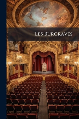 Les Burgraves by Hugo, Victor