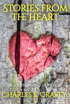 Stories From the Heart: The Southern Philosophy of by Cravey Ga, Charles Edward