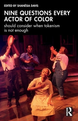 Nine questions every actor of color should consider when tokenism is not enough by Davis, Shan?sia