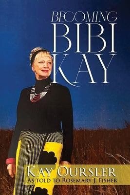 Becoming Bibi Kay by Oursler, Kay