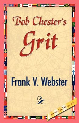 Bob Chester's Grit by Webster, Frank V.
