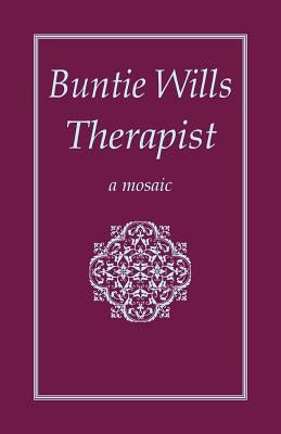 Buntie Wills Therapist: A Mosaic by Group, The Book