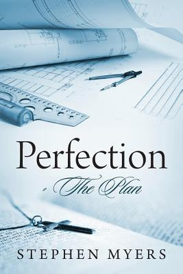 Perfection - The Plan by Myers, Stephen